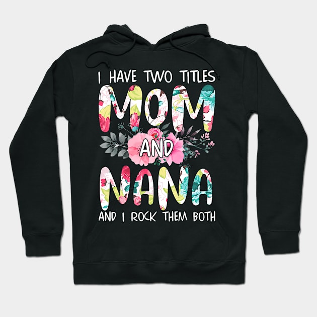 I Have Two Titles Mom And Nana Hoodie by Sun Do Gan